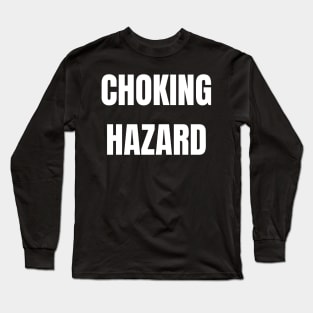 Choking Hazard Long Sleeve T-Shirt